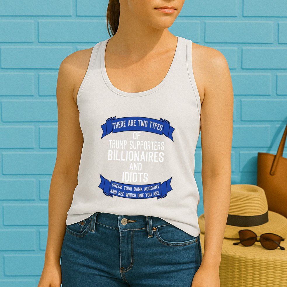 Funny Trump Supporters Idiots And Billionaires Womens Tank Top