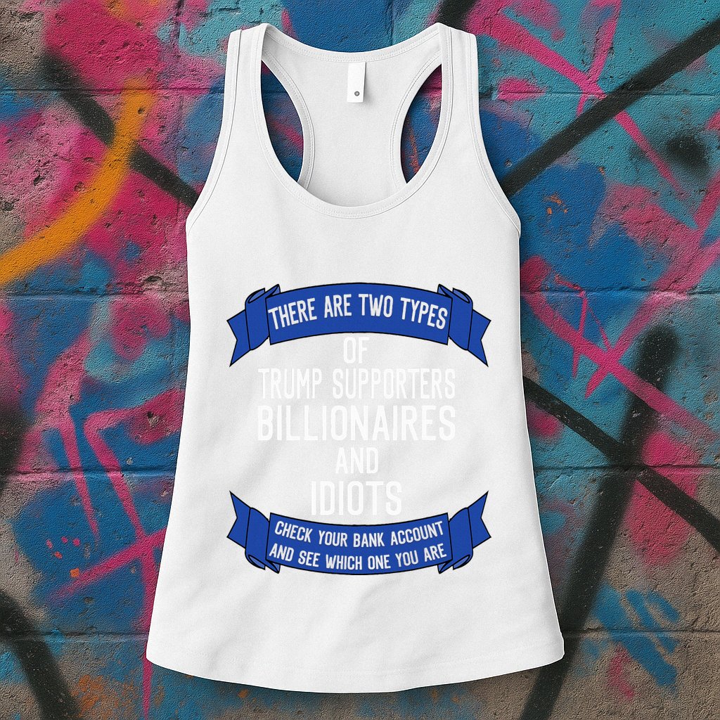 Funny Trump Supporters Idiots And Billionaires Womens Tank Top