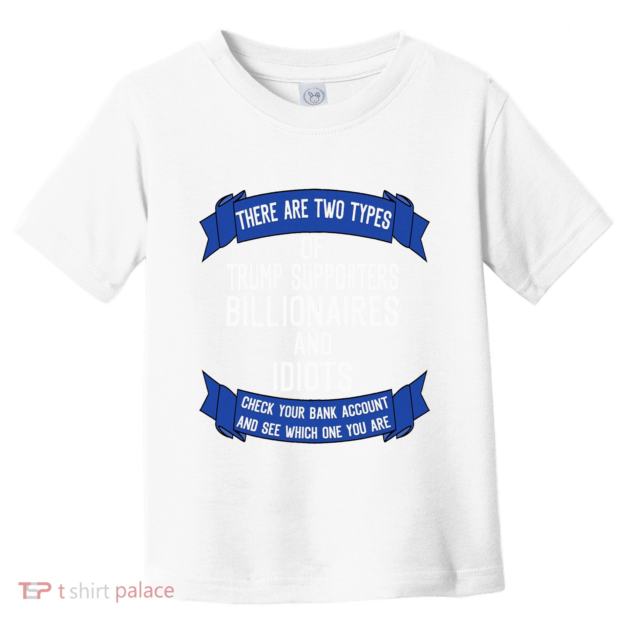 Funny Trump Supporters Idiots And Billionaires Toddler T-Shirt