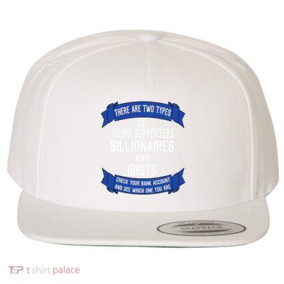 Funny Trump Supporters Idiots And Billionaires Wool Snapback Cap