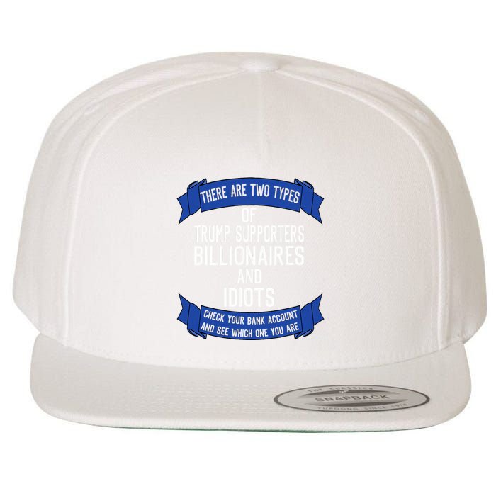 Funny Trump Supporters Idiots And Billionaires Wool Snapback Cap