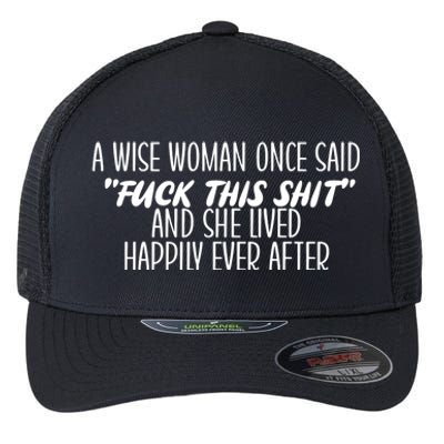 Fuck This Shit She Lived Happily Ever After Flexfit Unipanel Trucker Cap