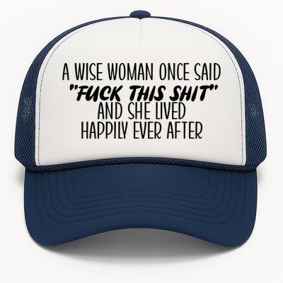 Fuck This Shit She Lived Happily Ever After Trucker Hat