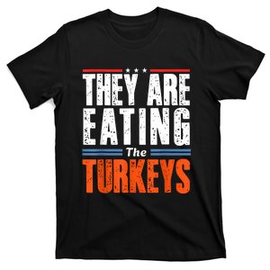 Funny Trump Saying They Are Eating The Turkeys T-Shirt