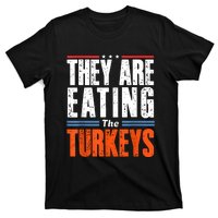 Funny Trump Saying They Are Eating The Turkeys T-Shirt