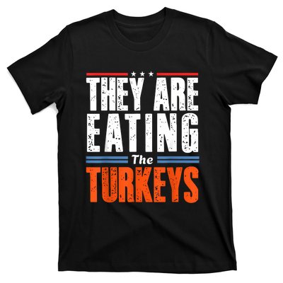 Funny Trump Saying They Are Eating The Turkeys T-Shirt