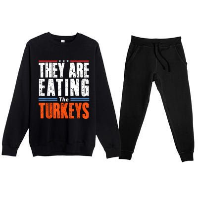 Funny Trump Saying They Are Eating The Turkeys Premium Crewneck Sweatsuit Set