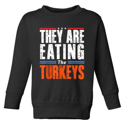 Funny Trump Saying They Are Eating The Turkeys Toddler Sweatshirt