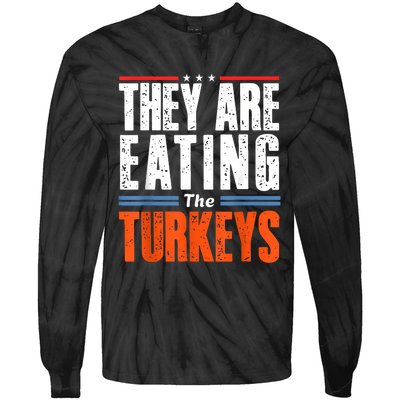 Funny Trump Saying They Are Eating The Turkeys Tie-Dye Long Sleeve Shirt