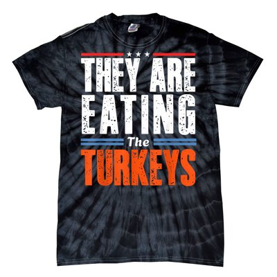 Funny Trump Saying They Are Eating The Turkeys Tie-Dye T-Shirt