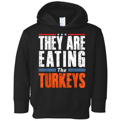 Funny Trump Saying They Are Eating The Turkeys Toddler Hoodie