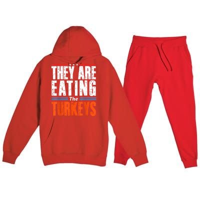 Funny Trump Saying They Are Eating The Turkeys Premium Hooded Sweatsuit Set