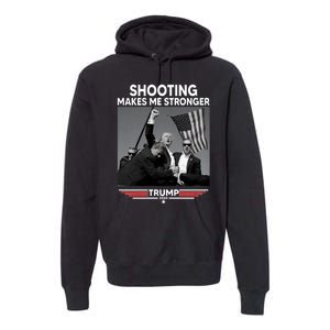 Funny Trump Shooting 2024 Trump Shooting Makes Me Stronger Shooting Premium Hoodie