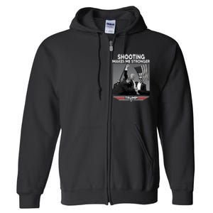 Funny Trump Shooting 2024 Trump Shooting Makes Me Stronger Shooting Full Zip Hoodie