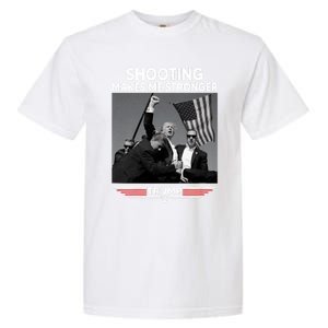 Funny Trump Shooting 2024 Trump Shooting Makes Me Stronger Shooting Garment-Dyed Heavyweight T-Shirt