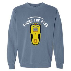 Found The Stud Dad Joke Handy Tools Funny Stud Finder Gift Garment-Dyed Sweatshirt