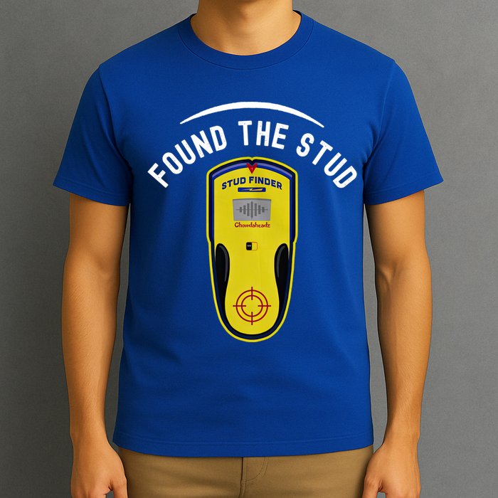 Found The Stud Dad Joke Handy Tools Funny Stud Finder Gift T-Shirt