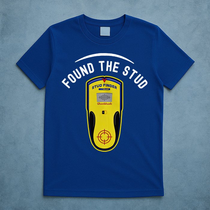 Found The Stud Dad Joke Handy Tools Funny Stud Finder Gift T-Shirt