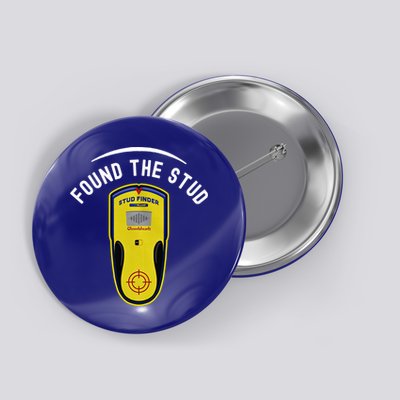 Found The Stud Dad Joke Handy Tools Funny Stud Finder Gift Button