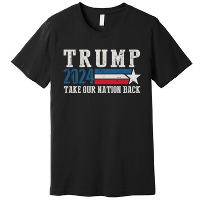 Free Trump Supporters Pro Trump 2024 Take Our Nation Back Republican Premium T-Shirt