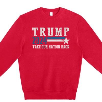 Free Trump Supporters Pro Trump 2024 Take Our Nation Back Republican Premium Crewneck Sweatshirt