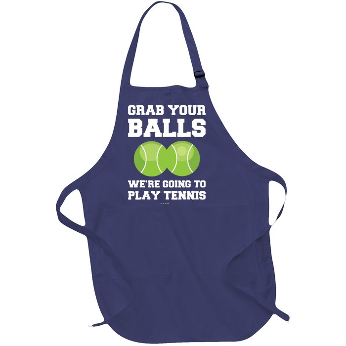 Funny Tennis Shirts Grab Your Balls Were Going To Play Tennis Full-Length Apron With Pockets