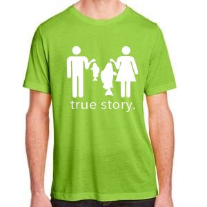 Funny True Story Fishing Gift Adult ChromaSoft Performance T-Shirt