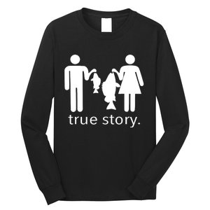 Funny True Story Fishing Gift Long Sleeve Shirt