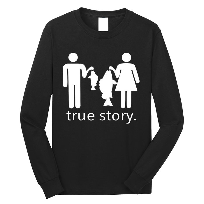 Funny True Story Fishing Gift Long Sleeve Shirt