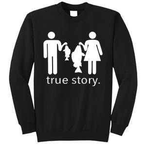 Funny True Story Fishing Gift Sweatshirt