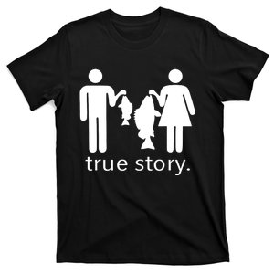 Funny True Story Fishing Gift T-Shirt