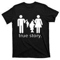 Funny True Story Fishing Gift T-Shirt