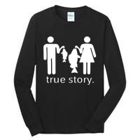 Funny True Story Fishing Gift Tall Long Sleeve T-Shirt