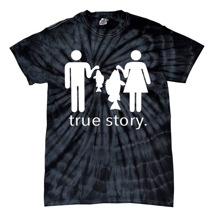 Funny True Story Fishing Gift Tie-Dye T-Shirt