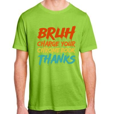 Funny Teacher Sayings Bruh Charge Your Chromebook Thanks Adult ChromaSoft Performance T-Shirt