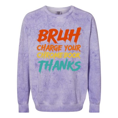 Funny Teacher Sayings Bruh Charge Your Chromebook Thanks Colorblast Crewneck Sweatshirt