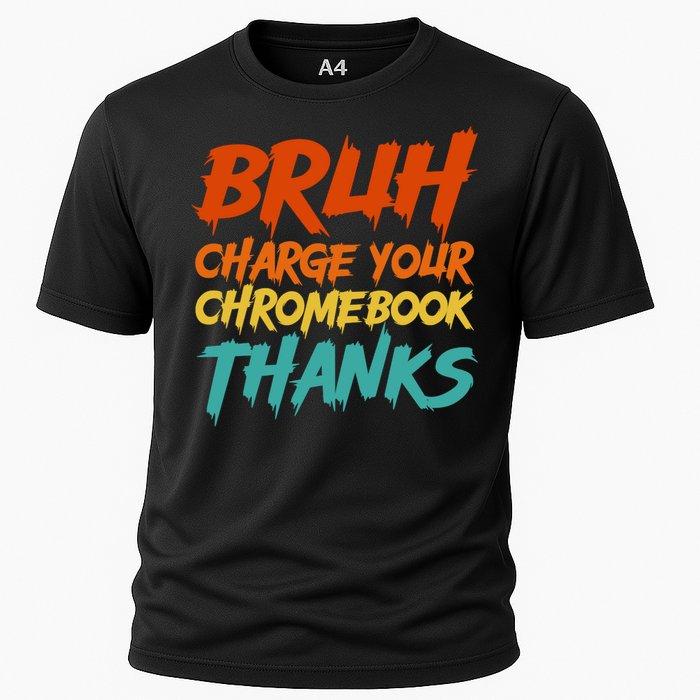 Funny Teacher Sayings Bruh Charge Your Chromebook Thanks Cooling Performance Crew T-Shirt