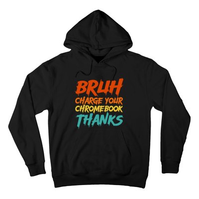 Funny Teacher Sayings Bruh Charge Your Chromebook Thanks Hoodie