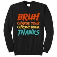 Funny Teacher Sayings Bruh Charge Your Chromebook Thanks Sweatshirt