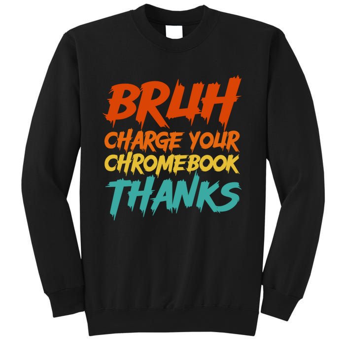 Funny Teacher Sayings Bruh Charge Your Chromebook Thanks Sweatshirt