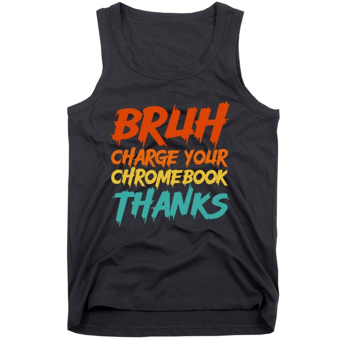 Funny Teacher Sayings Bruh Charge Your Chromebook Thanks Tank Top