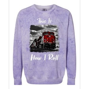 Funny Train Saying For Train Engineer & Freight Train Lovers Colorblast Crewneck Sweatshirt