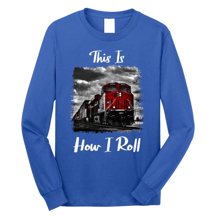 Funny Train Saying For Train Engineer & Freight Train Lovers Long Sleeve Shirt