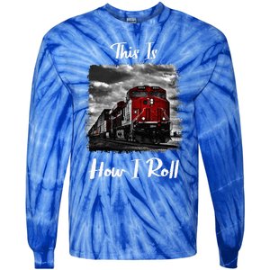 Funny Train Saying For Train Engineer & Freight Train Lovers Tie-Dye Long Sleeve Shirt