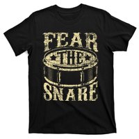 Fear The Snare Drum Drummer Percussionist Drumming Lover T-Shirt