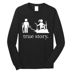 Funny True Story Hunting Lovers Long Sleeve Shirt