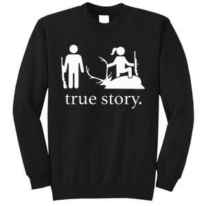 Funny True Story Hunting Lovers Sweatshirt