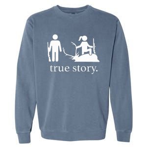 Funny True Story Hunting Lovers Garment-Dyed Sweatshirt