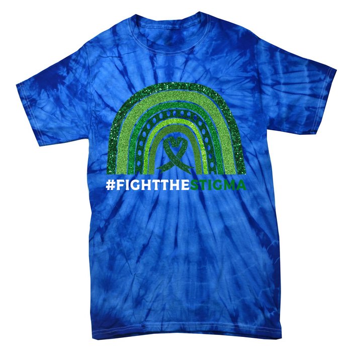 Fight The Stigma Green Ribbon Tal Health Awareness Cute Gift Tie-Dye T-Shirt