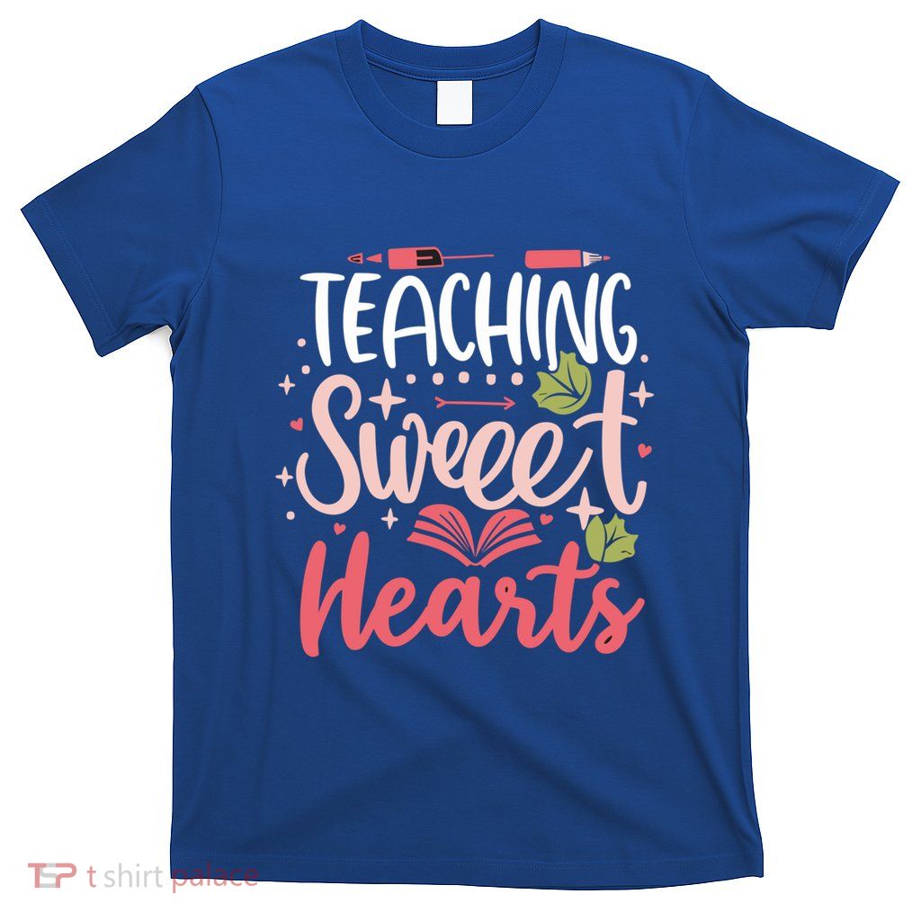 Funny Teaching Sweet Hearts Teachers School Valentine Day Gift T-Shirt